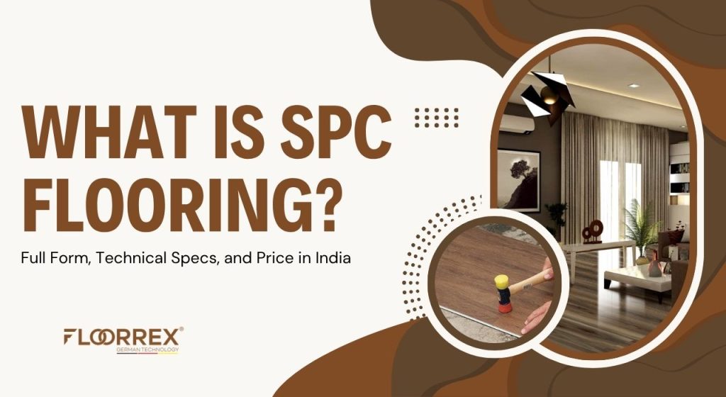 What is SPC Flooring? Full Form, Technical Specs, and Price in India